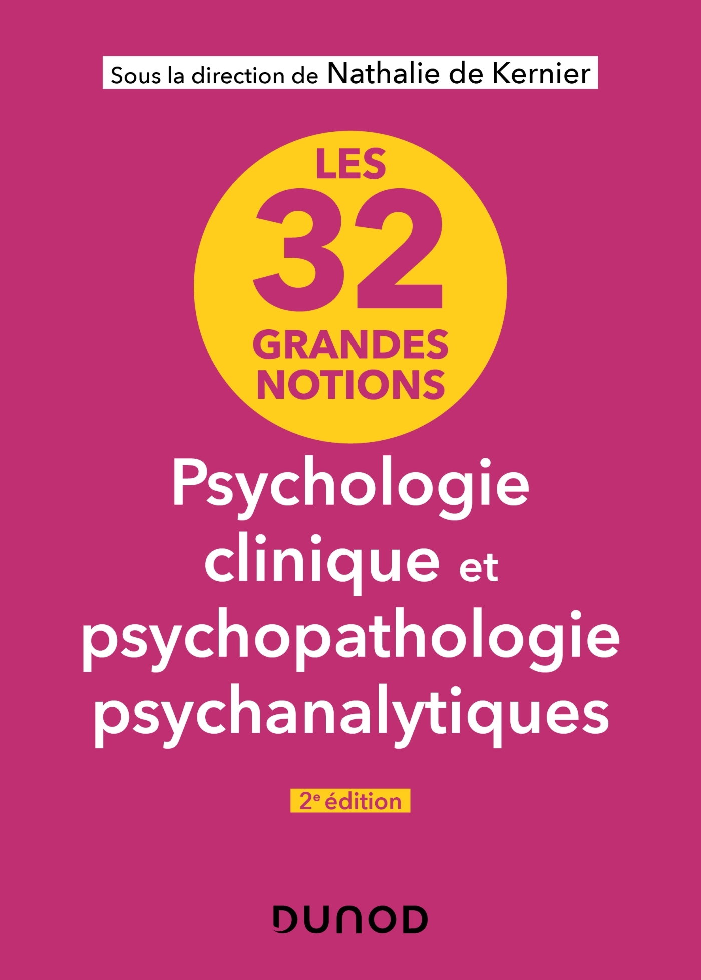 Les 32 grandes notions de psychologie clinique et psychopathologie psychanalytiques - 2e éd.