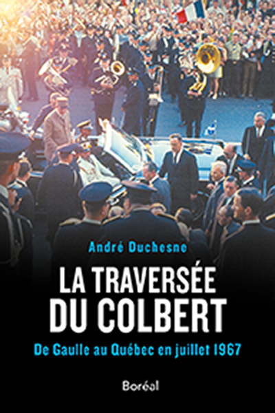 La traversée du Colbert - De Gaulle au Québec en juillet 1967