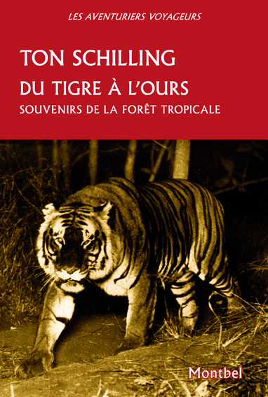 Du tigre à l'ours. Souvenirs de la forêt tropicale. Java, Sumatra