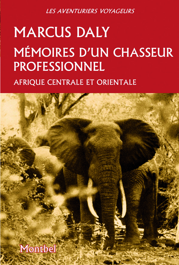 Mémoires d'un chasseur professionnel. Afrique centrale et orientale