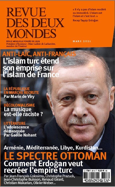 Revue des Deux Mondes Mars 2021 - Erdogan à la conquête du monde, le danger ismaliste