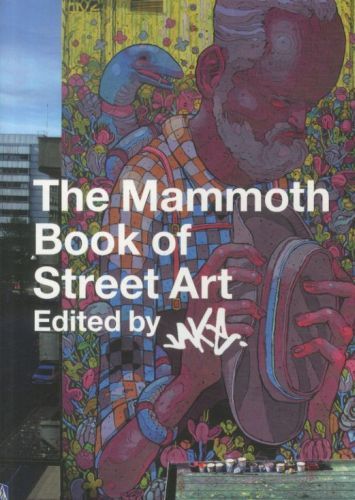 The Mammoth Book of Street Art