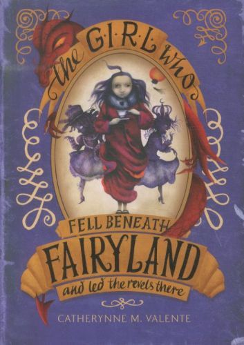 The Girl Who Fell Beneath Fairyland and Led the Revels There