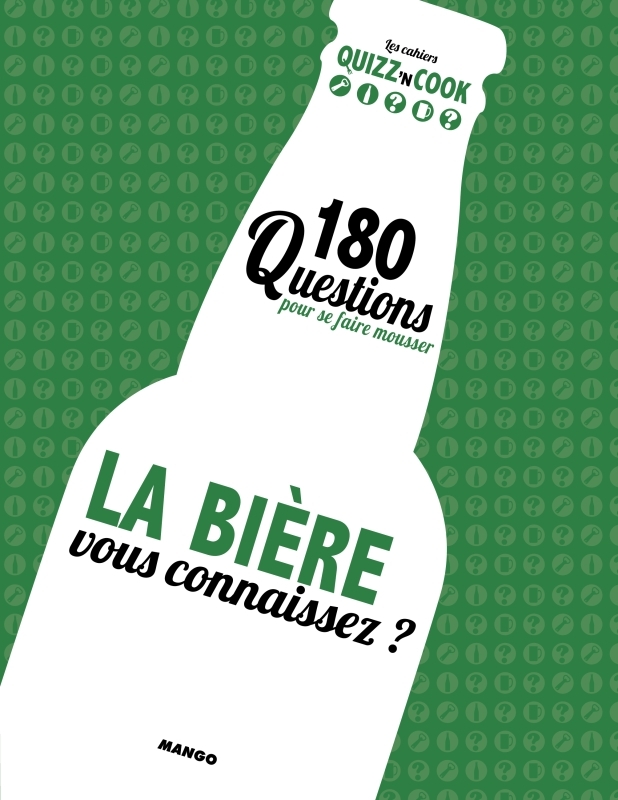 LA BIERE, VOUS CONNAISSEZ ? 200 QUESTIONS POUR FAIRE MONTER LA PRESSION