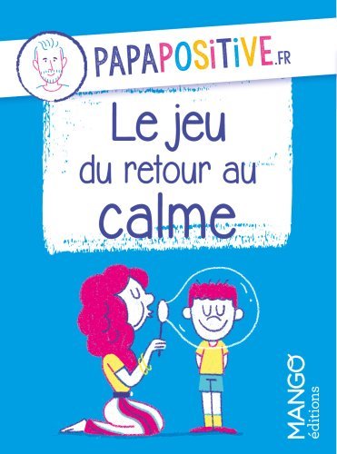Le jeu du retour au calme papapositive.fr