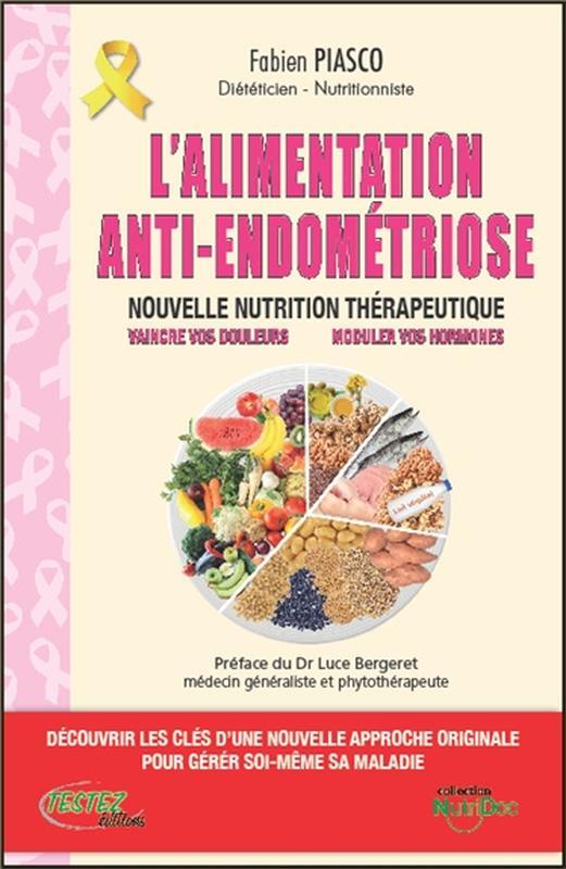 L-ALIMENTATION ANTI-ENDOMETRIOSE - NOUVELLE NUTRITION THERAPEUTIQUE