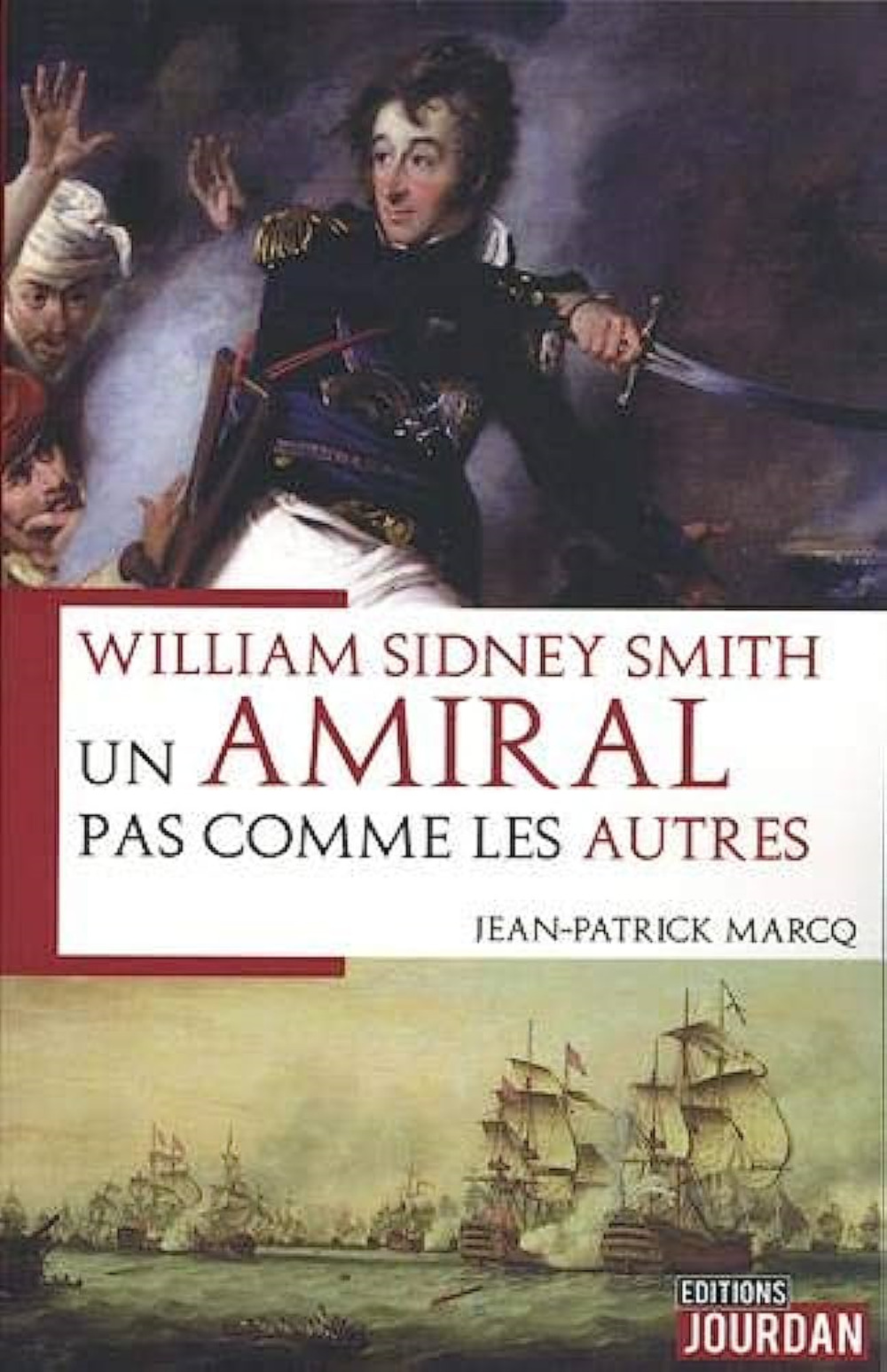 WILLIAM SYDNEY SMITH - UN AMIRAL PAS COMME LES AUTRES