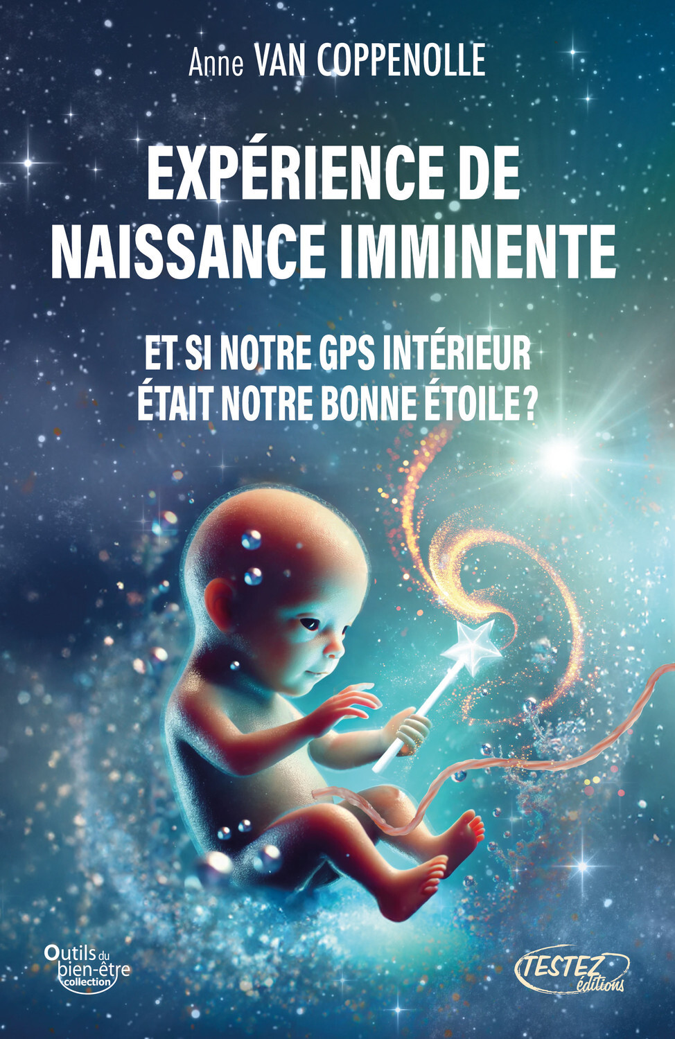 Expérience de naissance imminente - Et si notre GPS intérieur était notre bonne étoile ?