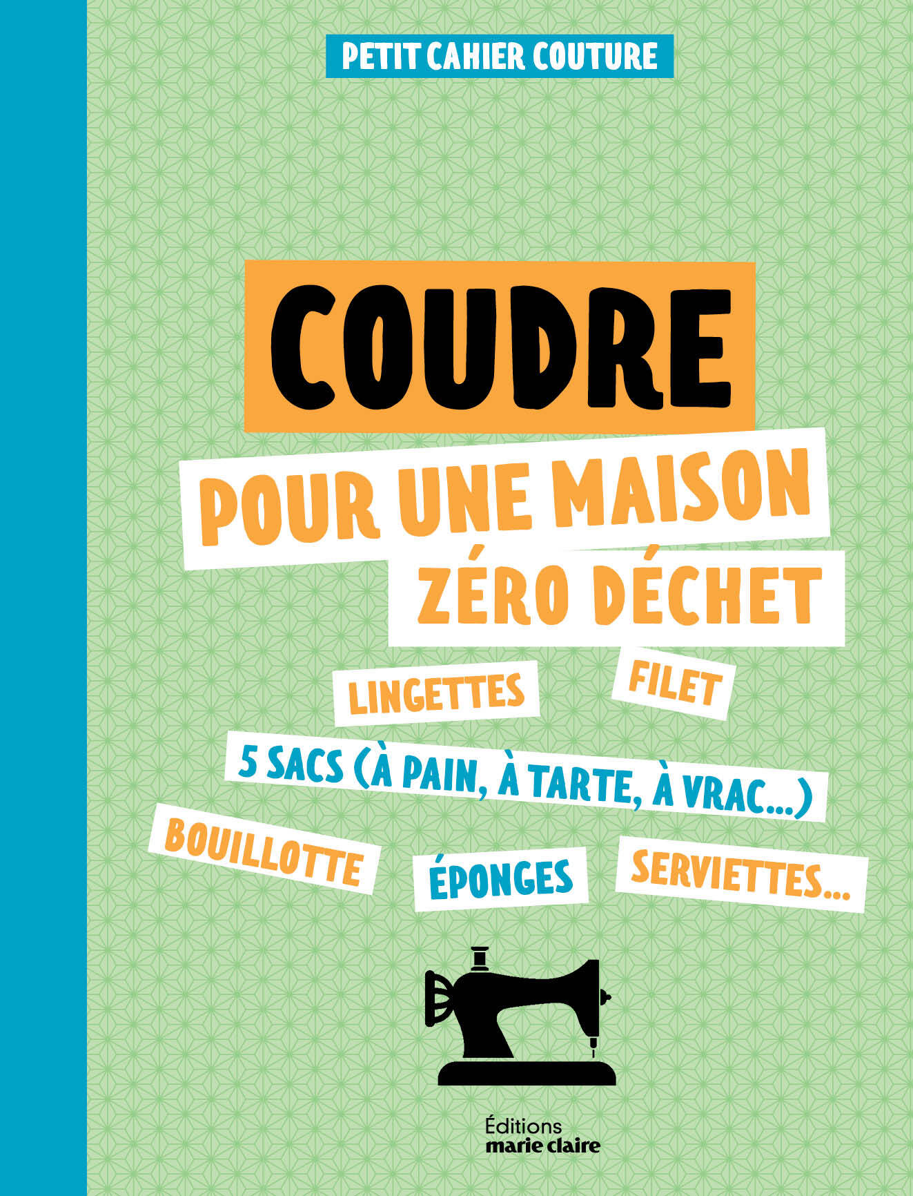 Petit cahier couture : Coudre pour une maison zéro déchet 