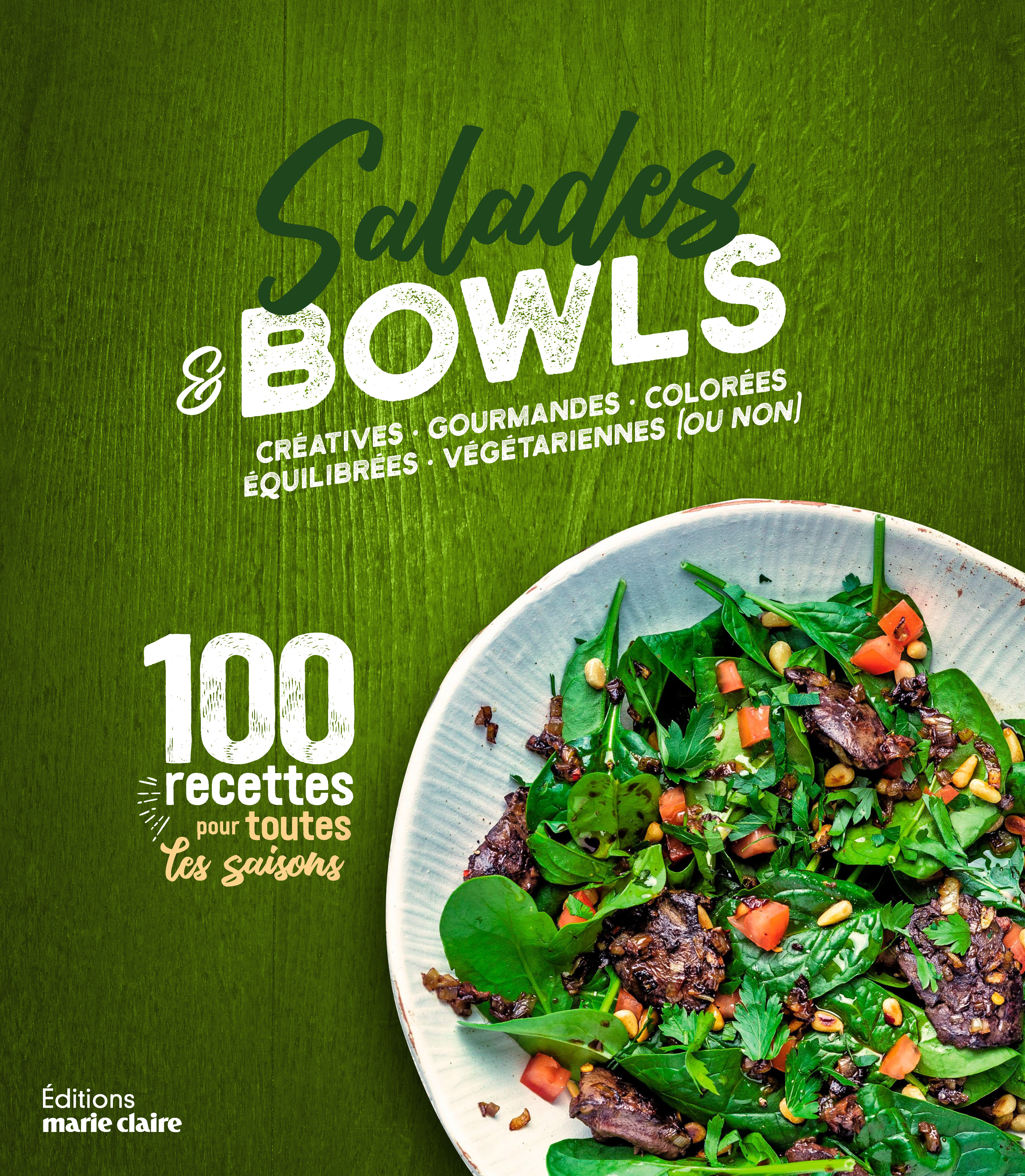 Salades et bowls créatives, gourmandes, colorées, équilibrées, végétariennes (ou non)