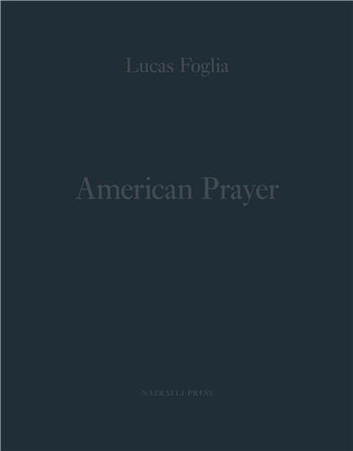 Lucas Foglia American Prayer /anglais