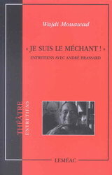 "JE SUIS LE MECHANT !" ENTRETIENS ANDRE BRASSARD