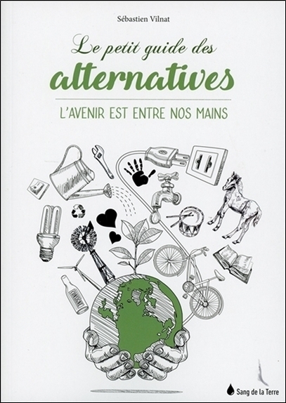 Le petit guide des alternatives - L'avenir est entre nos mains
