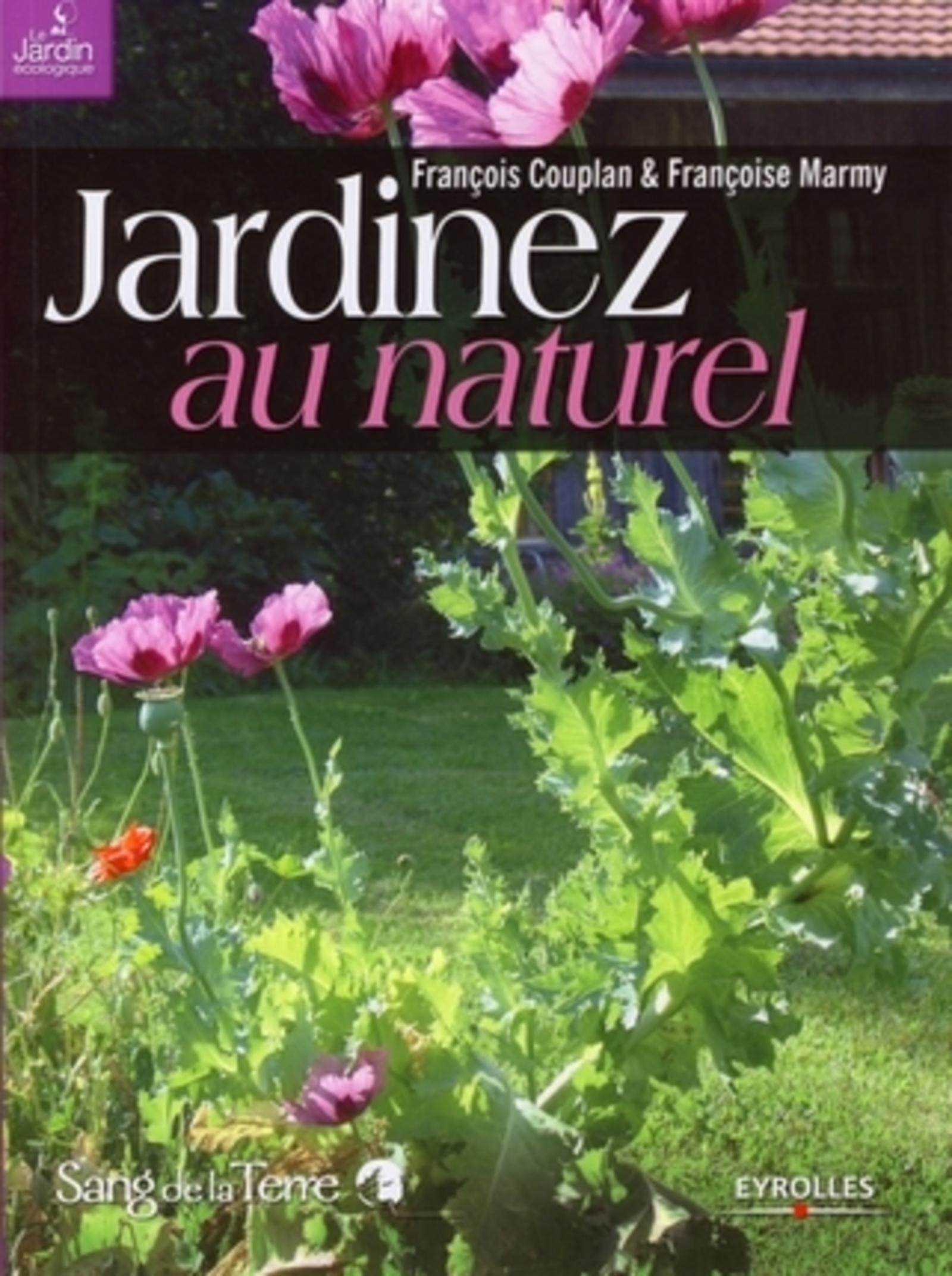 JARDINEZ AU NATUREL. LE JARDIN BIO FACILE