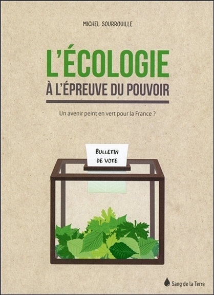 L'écologie à l'épreuve du pouvoir - Un avenir peint en vert pour la France ?
