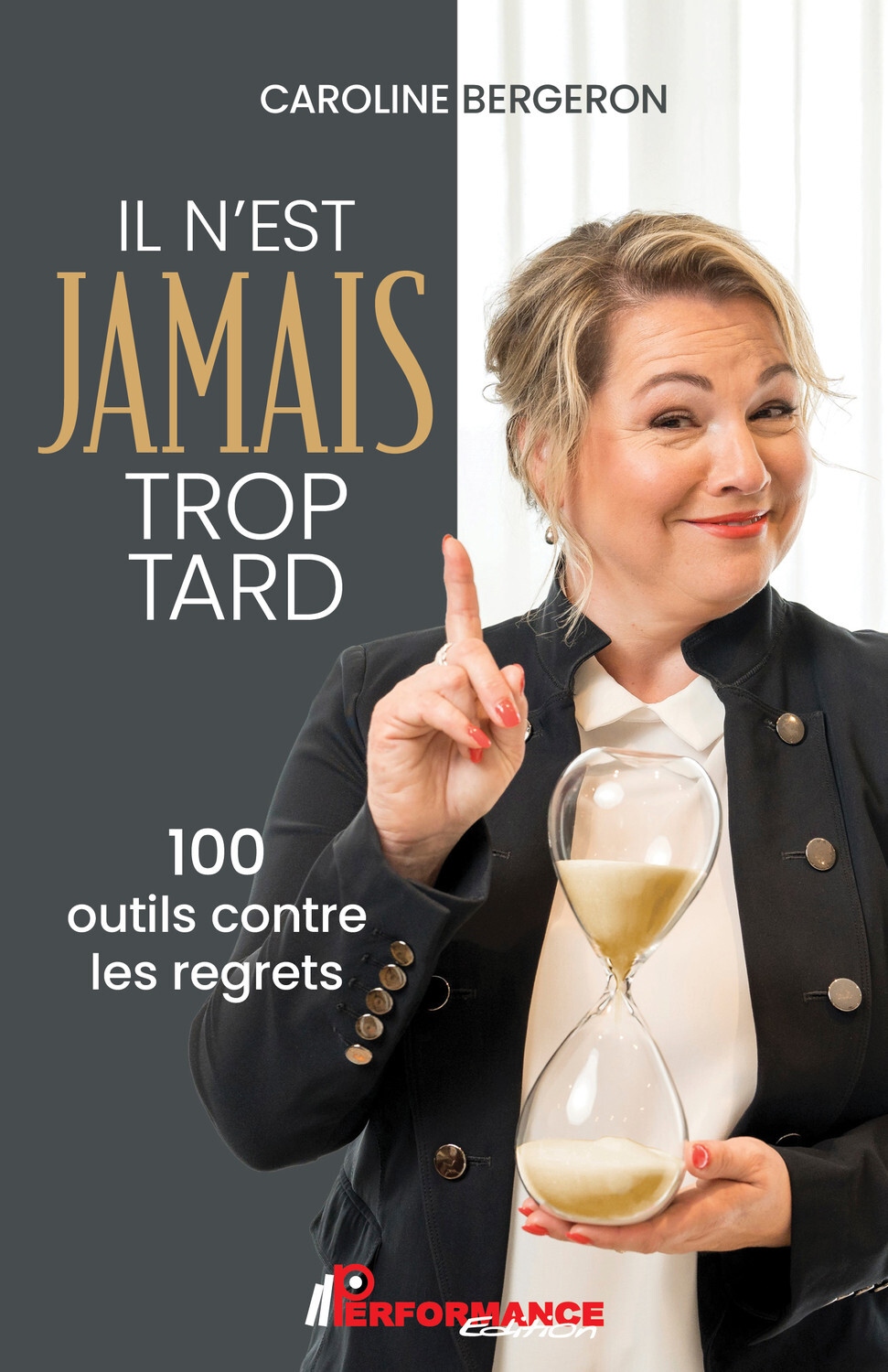 Il n'est jamais trop tard - 100 outils contre les regrets