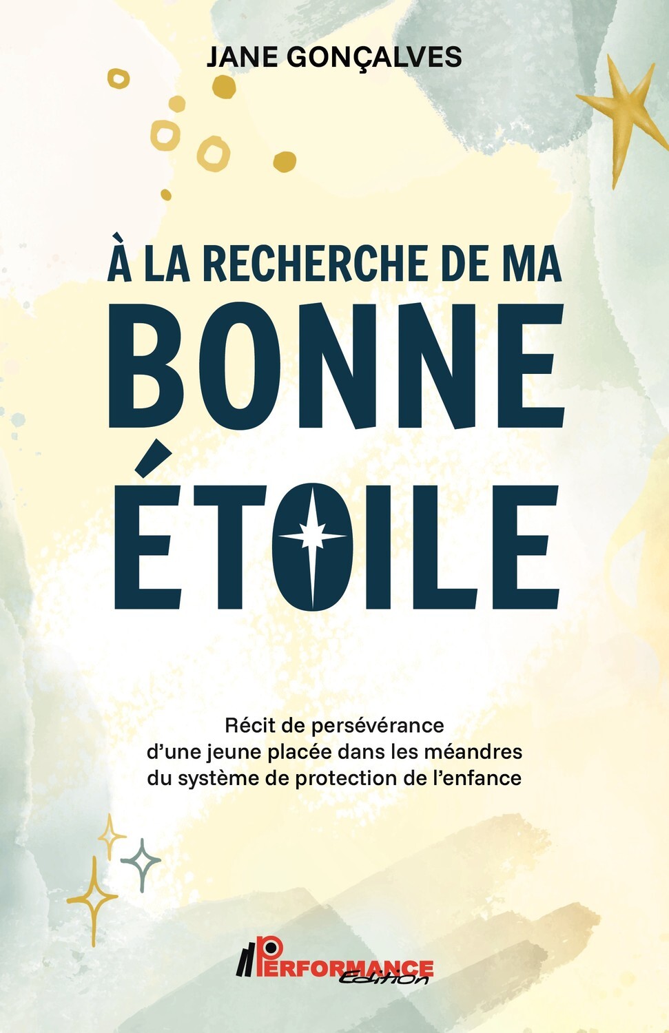 A la recherche de ma bonne étoile - Récit de persévérance d'une jeune placée dans les méandres du système de protection de l'enfance