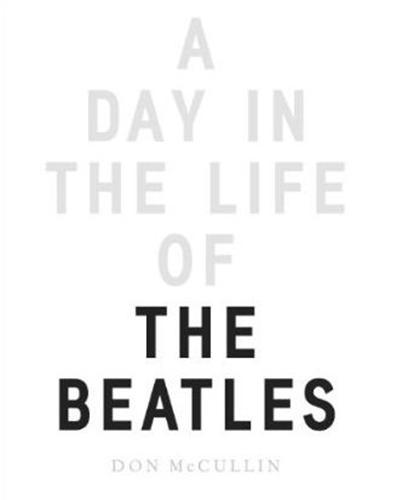 Don McCullin A Day in the Life of the Beatles /anglais
