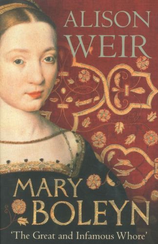 Mary Boleyn: 'The Great and Infamous Whore'