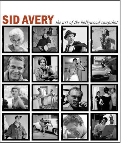 Sid Avery: The Art of the Hollywood Snapshot /anglais