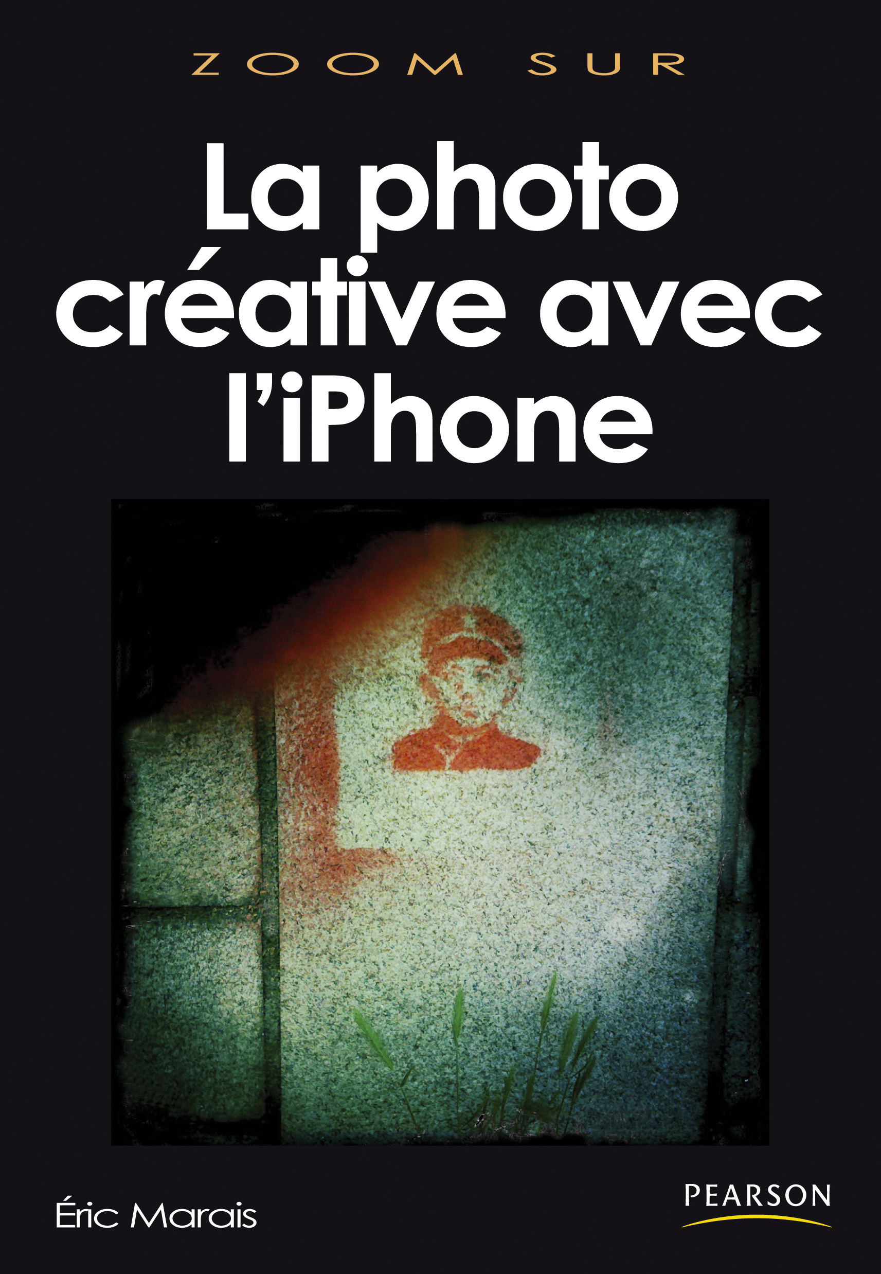 PHOTOGRAPHIE CREATIVE AVEC LE IPHONE (LA)