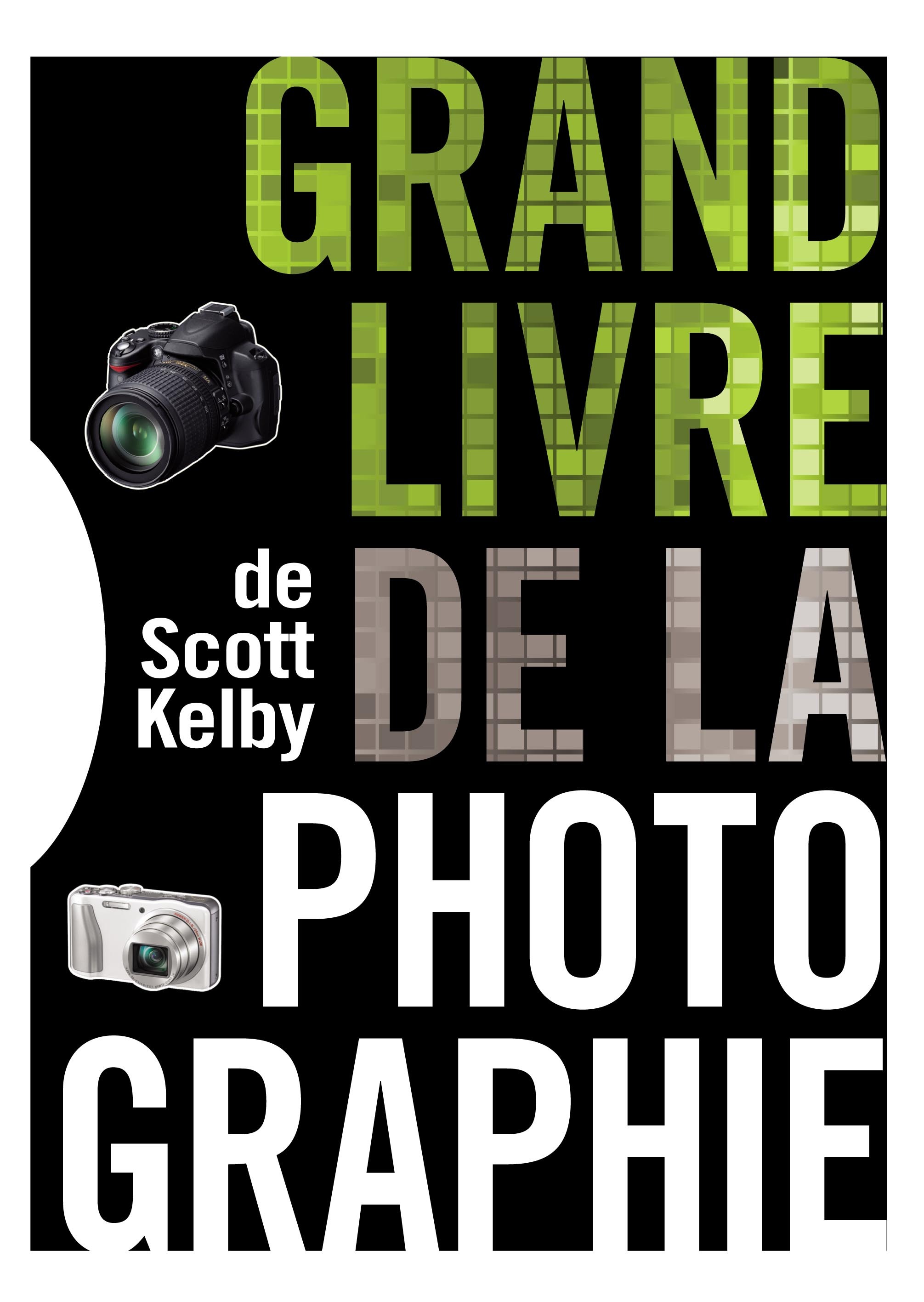 LE GRAND LIVRE DE LA PHOTOGRAPHIE DE SCOTT KELBY