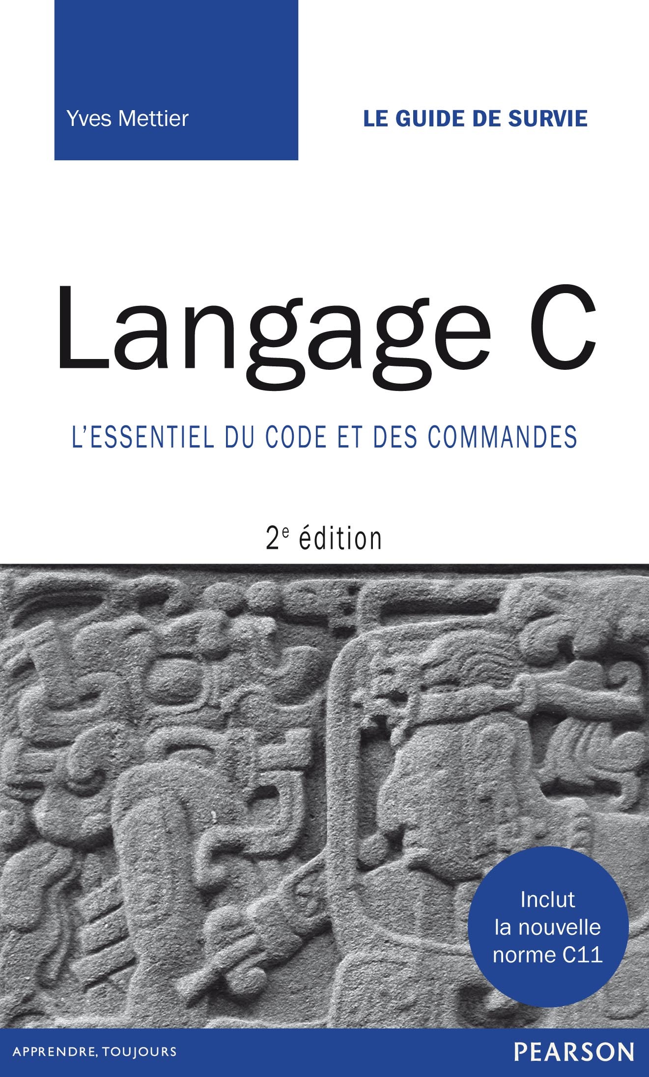 LANGAGE C, 2E ÉDITION L'ESSENTIEL DU CODE ET DES COMMANDES