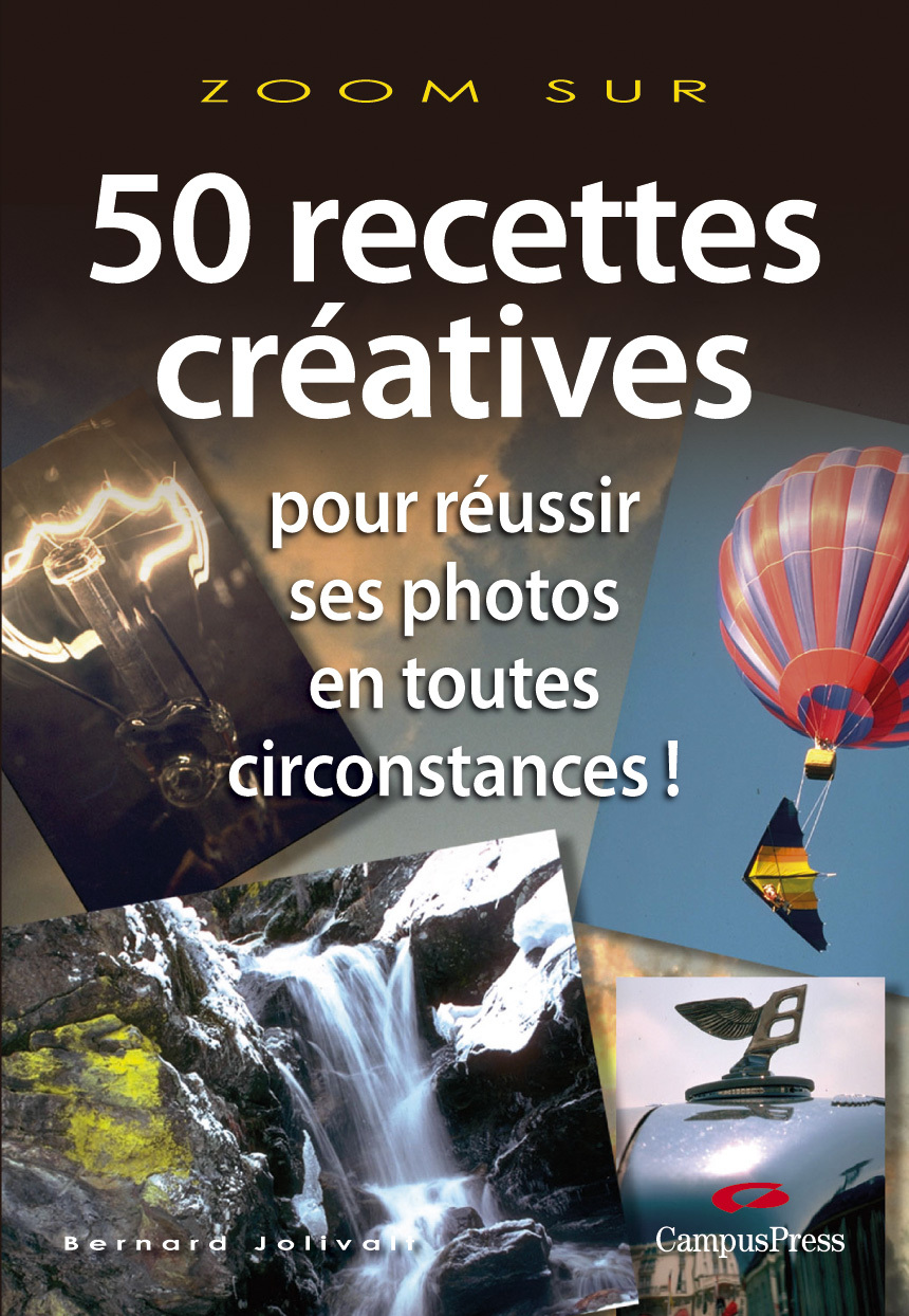 50 RECETTES CREATIVES POUR REUSSIR SES PHOTOS EN TOUTES CIRCONSTANCES !