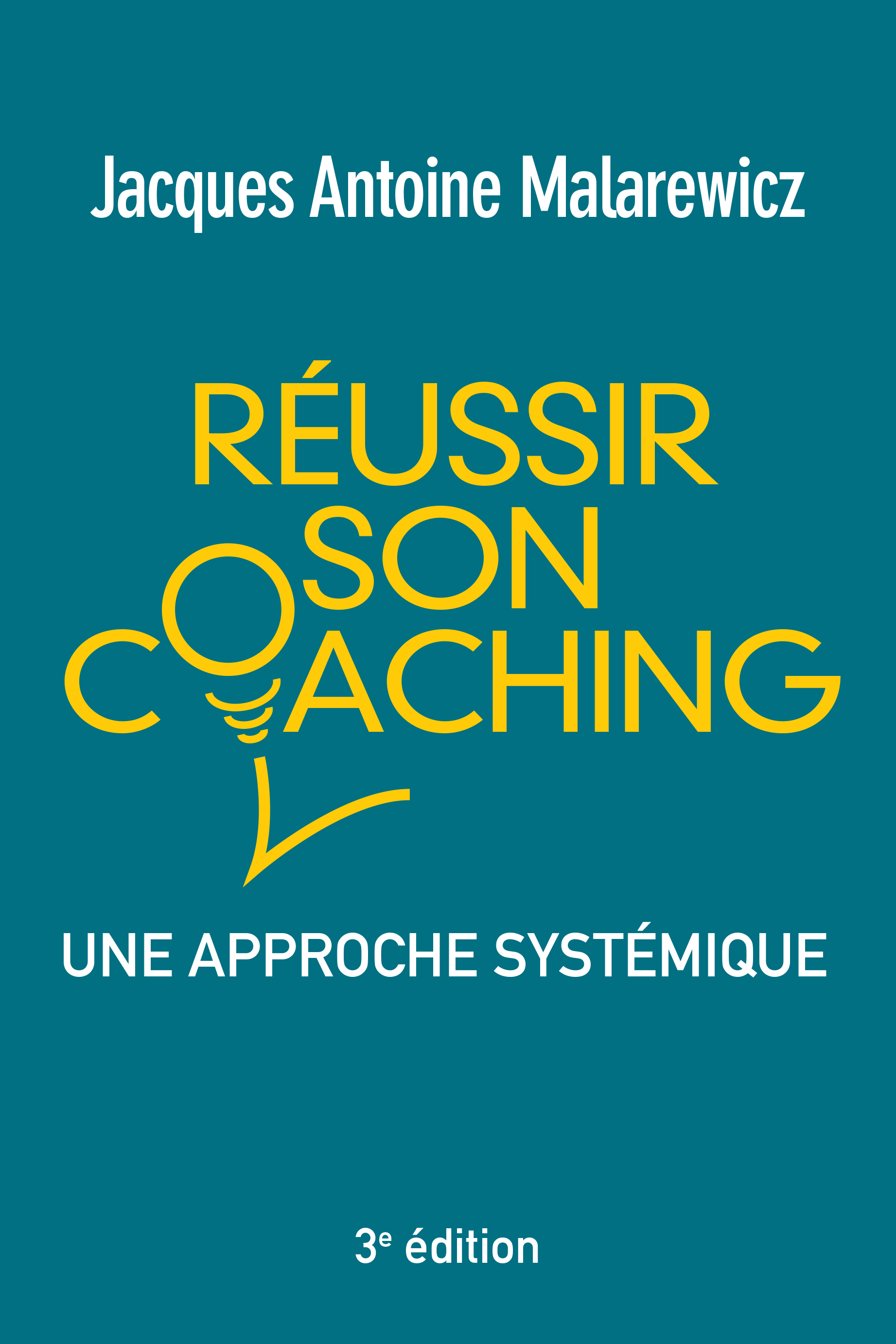 REUSSIR SON COACHING 3E EDITION : UNE APPROCHE SYSTEMIQUE