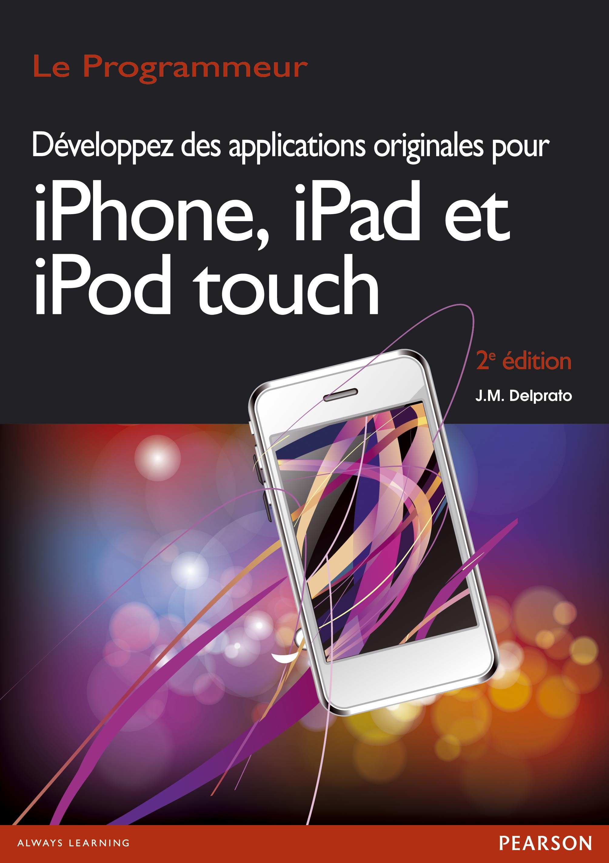 DEVELOPPEZ DES APPLICATIONS ORIGINALES POUR IPHONE, IPAD, IPOD 2EEDITION