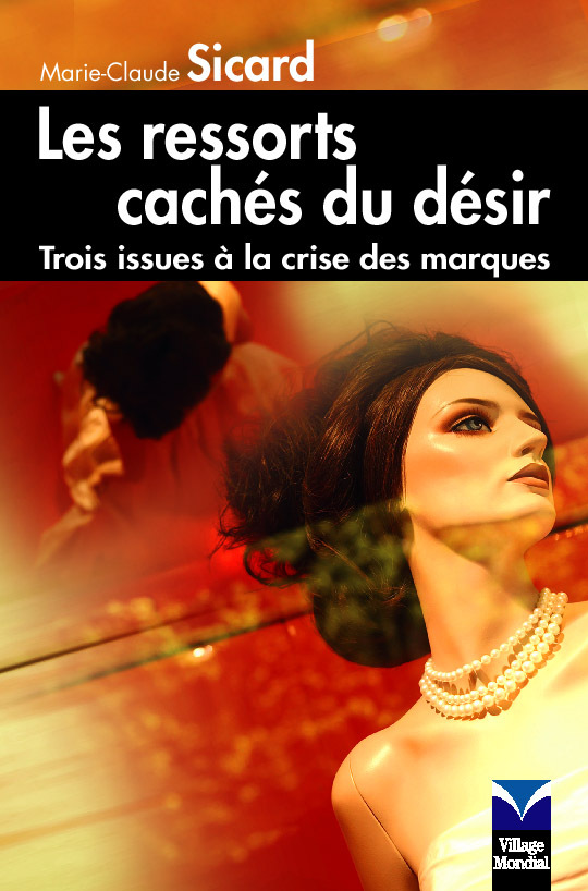LES RESSORTS CACHES DU DESIR TROIS ISSUES A LA CRISE DES MARQUES