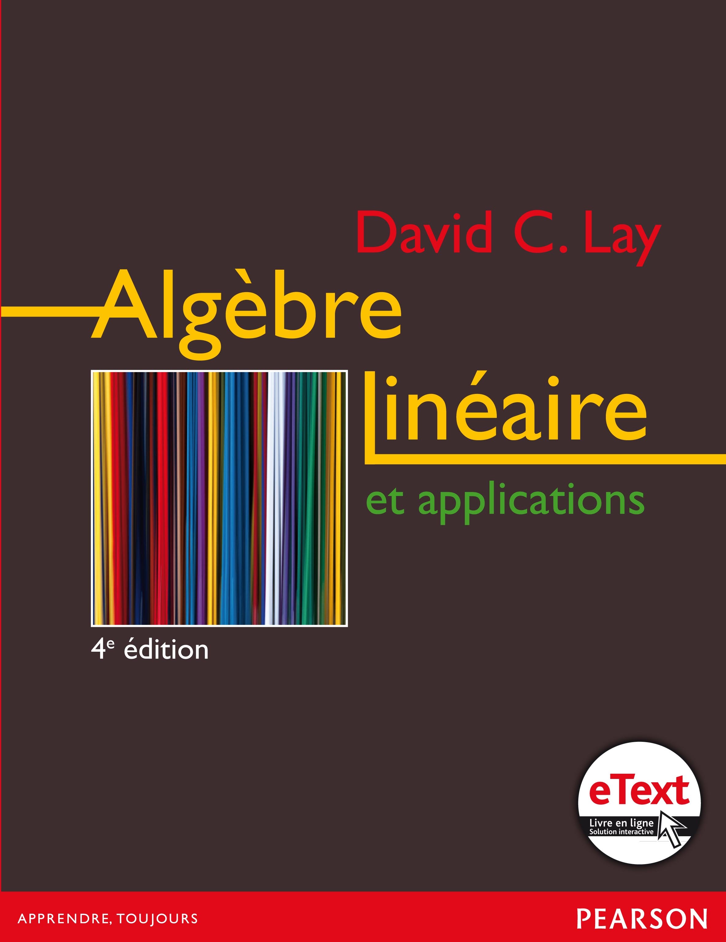 ALGEBRE LINEAIRE ET APPLICATIONS 4E ED + ETEXT