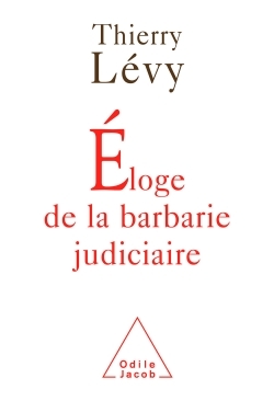 Éloge de la barbarie judiciaire