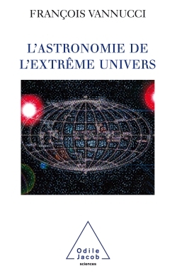 L'Astronomie de l'extrême univers