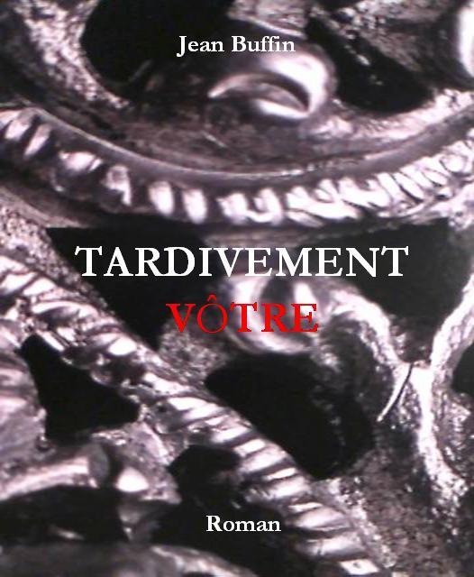 TARDIVEMENT VÔTRE