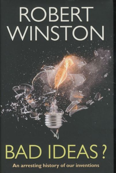 Bad Ideas?: An Arresting History of Our Inventions