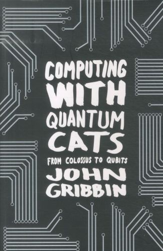 Computing with Quantum Cats: From Colossus to Qubits