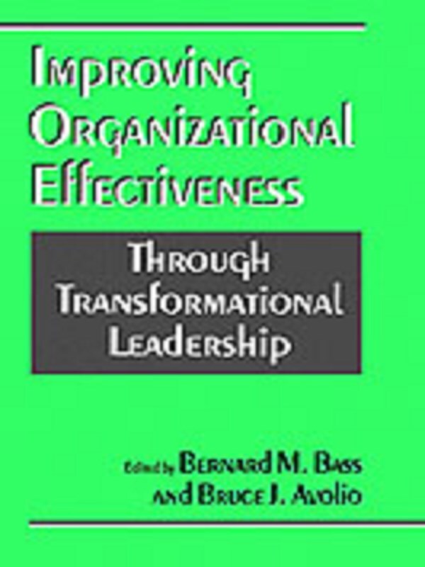 Improving Organizational Effectiveness through Transformational Leadership