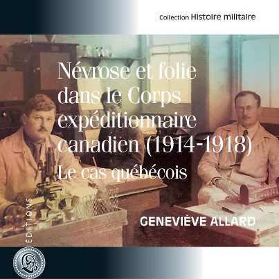 NEVROSE ET FOLIE DANS LE CORPS EXPEDITIONNAIRE CANADIEN 1914-1918