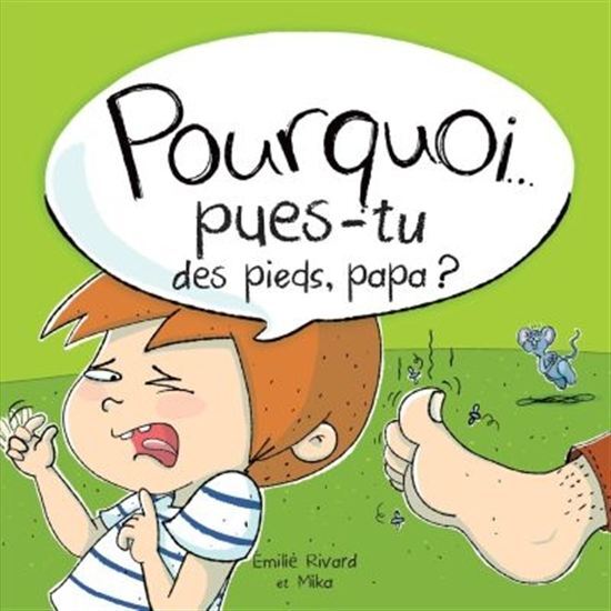POURQUOI PUES-TU DES PIEDS, PAPA ?