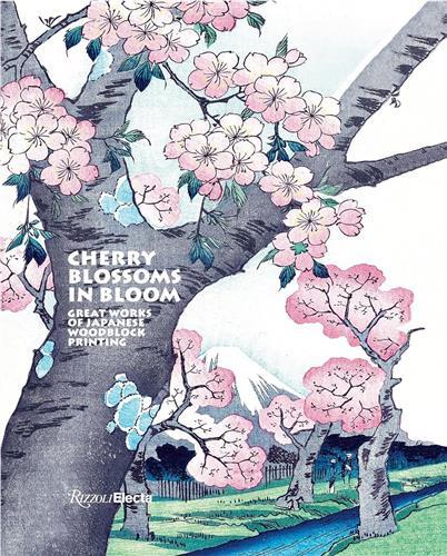 Cherry Blossoms in Bloom Great Works of Japanese Woodblock Printing /anglais