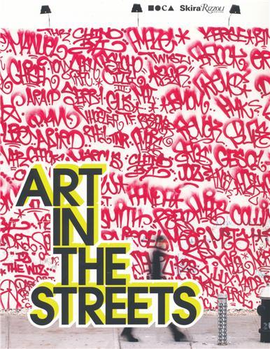 Art in the Streets (MOCA Exhibition) /anglais