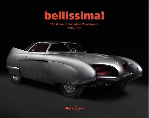 Bellissima ! The Italian Automotive Renaissance, 1945 to 1975 /anglais
