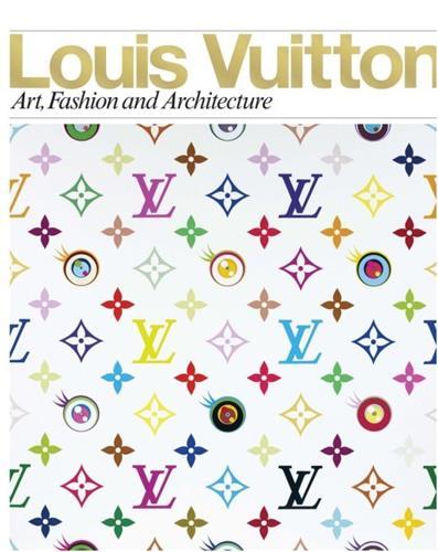 Louis Vuitton: Art, Fashion and Architecture /anglais