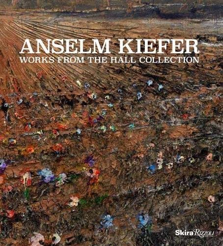 Anselm Kiefer Works from the Hall Collection /anglais