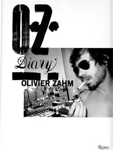 Olivier Zahm Diary : A Photographic Diary of Fashion, Art, and Sex /anglais