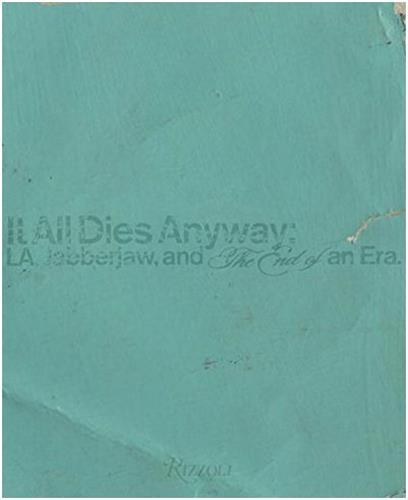 It all Dies Anyway - L.A. Jabberjaw and the End of an Era /anglais