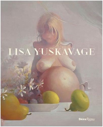 Lisa Yuskavage The Brood: Paintings 1991-2015 /anglais