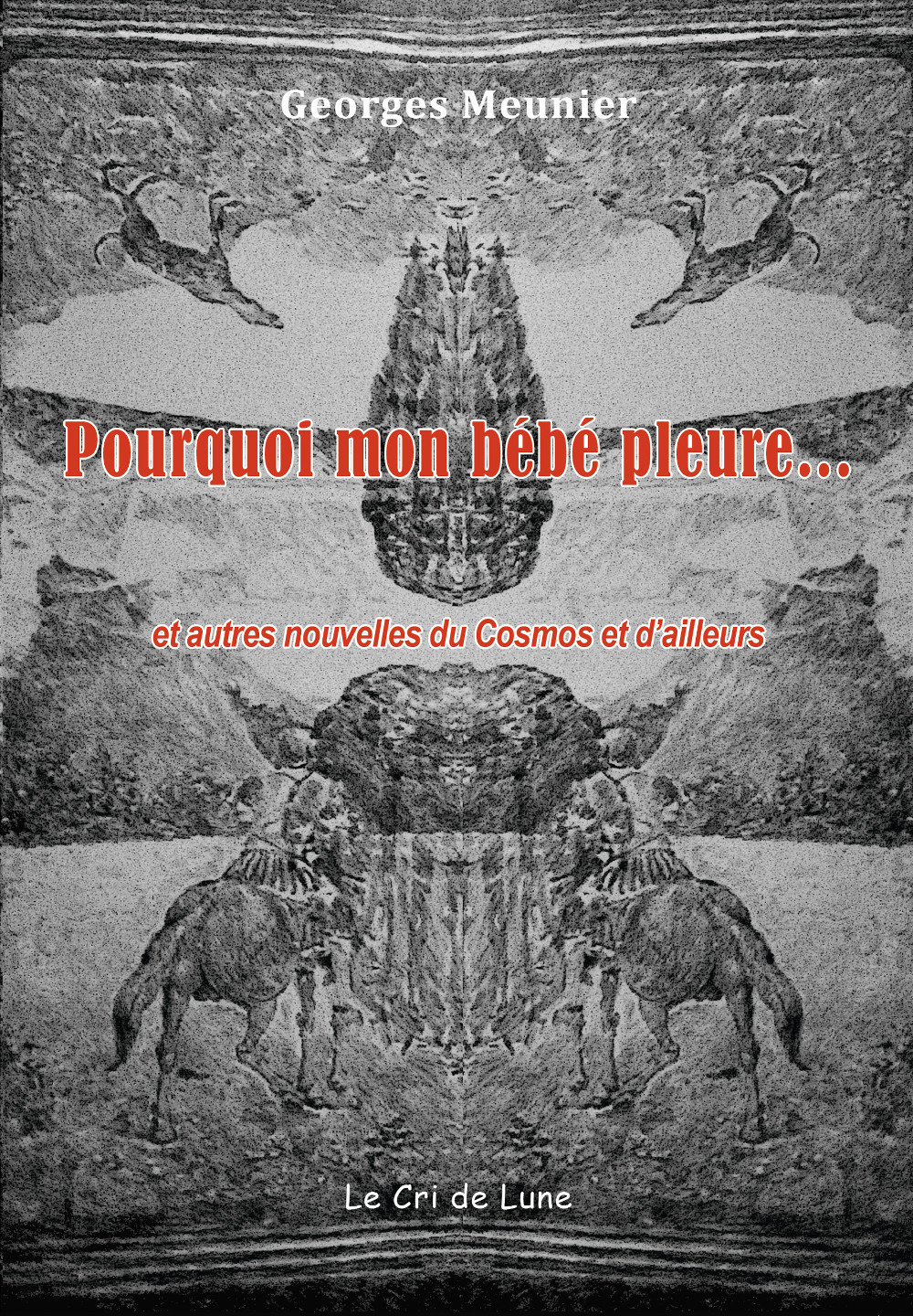 Pourquoi mon bébé pleure... et autres nouvelles du Cosmos et d'ailleurs