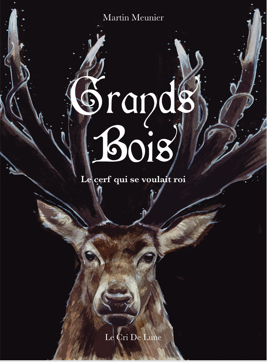 GRANDS BOIS, le cerf qui se voulait roi